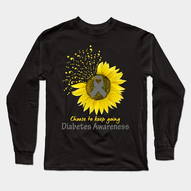 Choose To Keep Going Diabetes Support Diabetes Awareness Gifts Long Sleeve T-Shirt by ThePassion99